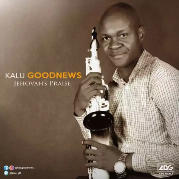 Kalu Goodnews - Jehovah Praise